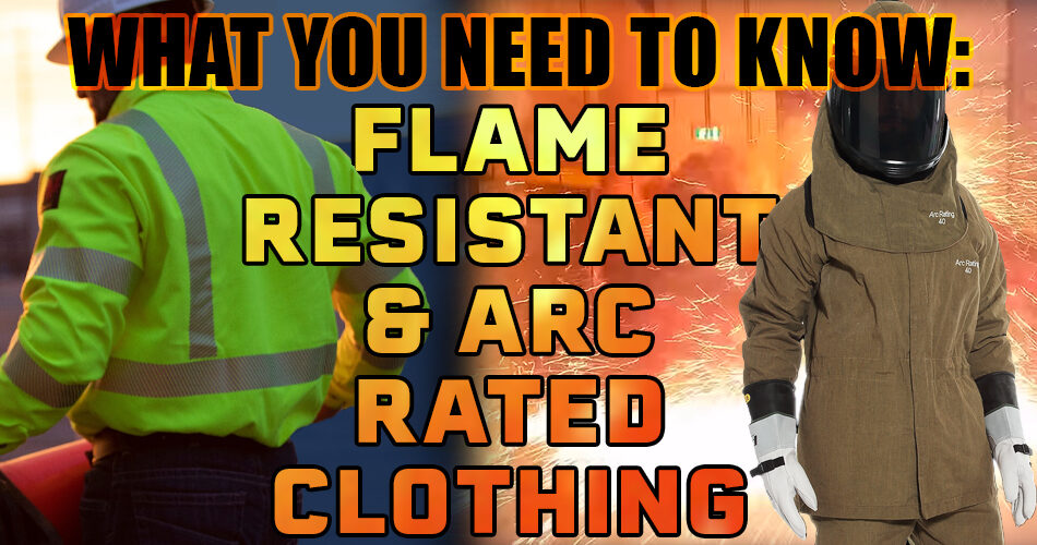 What You Should Know About Flame Resistant and Arc Rated Clothing